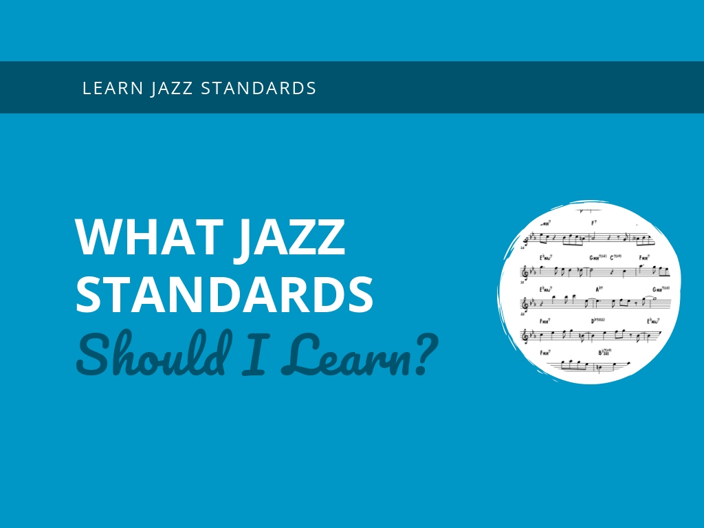 What Jazz Standards Should I Learn - Learn Jazz Standards