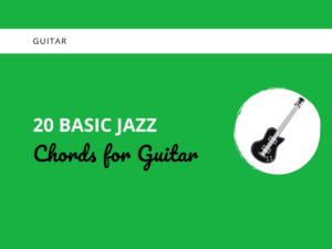 20 Basic Jazz Chords for Guitar - Learn Jazz Standards