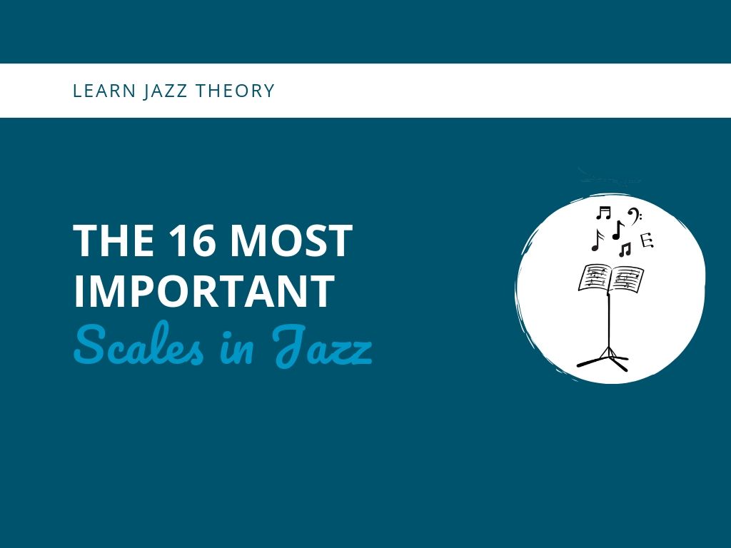 The  Most Important Scales in Jazz