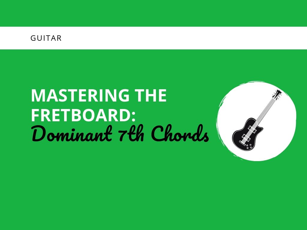 Mastering The Fretboard Dominant th Chords