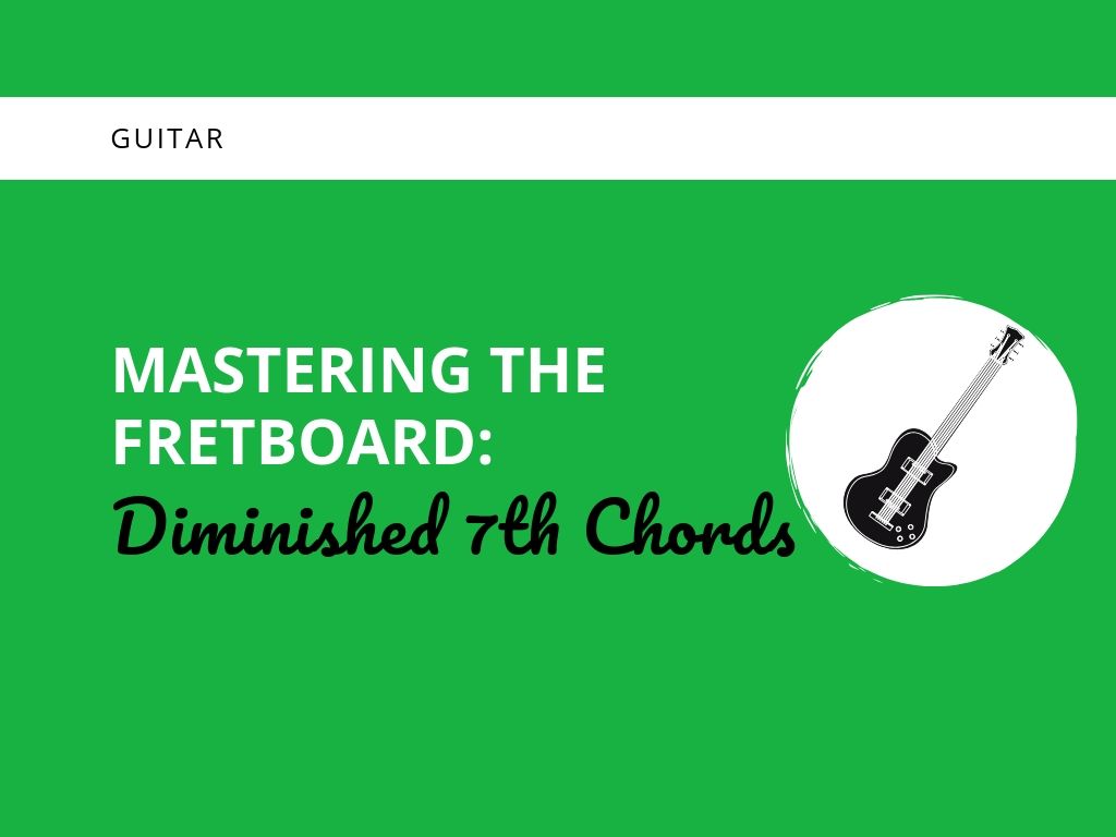 Diminished Chord Guitar Workshop. Master Diminished 7th Chords.