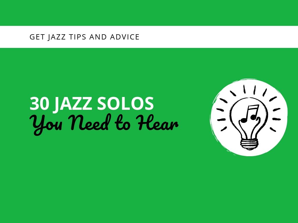 30 Jazz Solos You Need To Hear