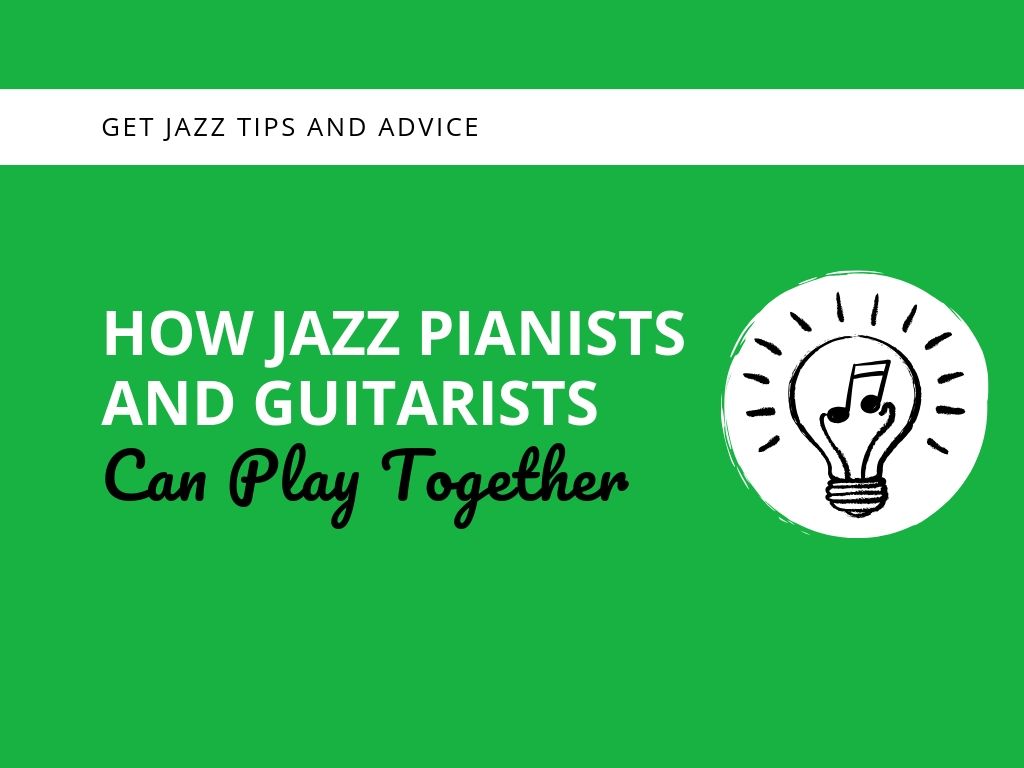 How Jazz Pianists and Guitarists Can Play Together 