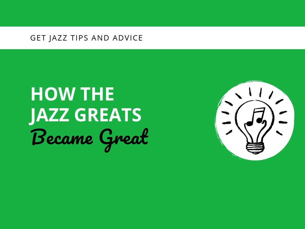 How the Jazz Greats Became Great 