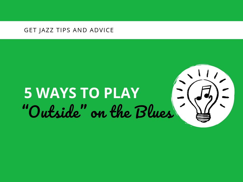  Ways to Play “Outside” on the Blues