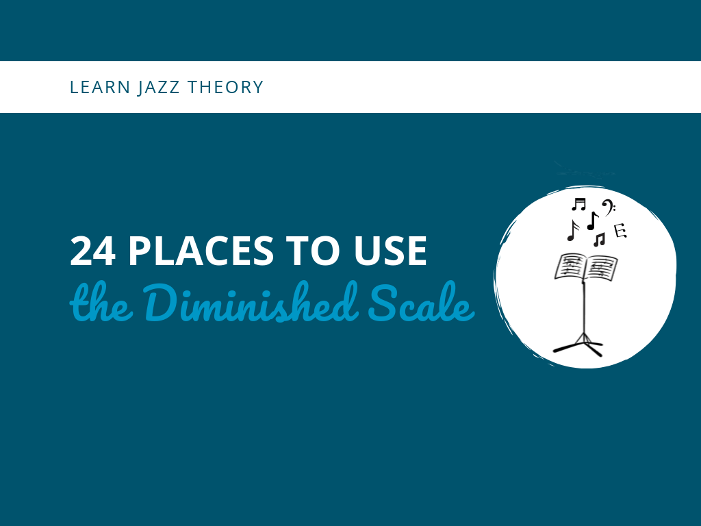 Places to Use the Diminished Scale