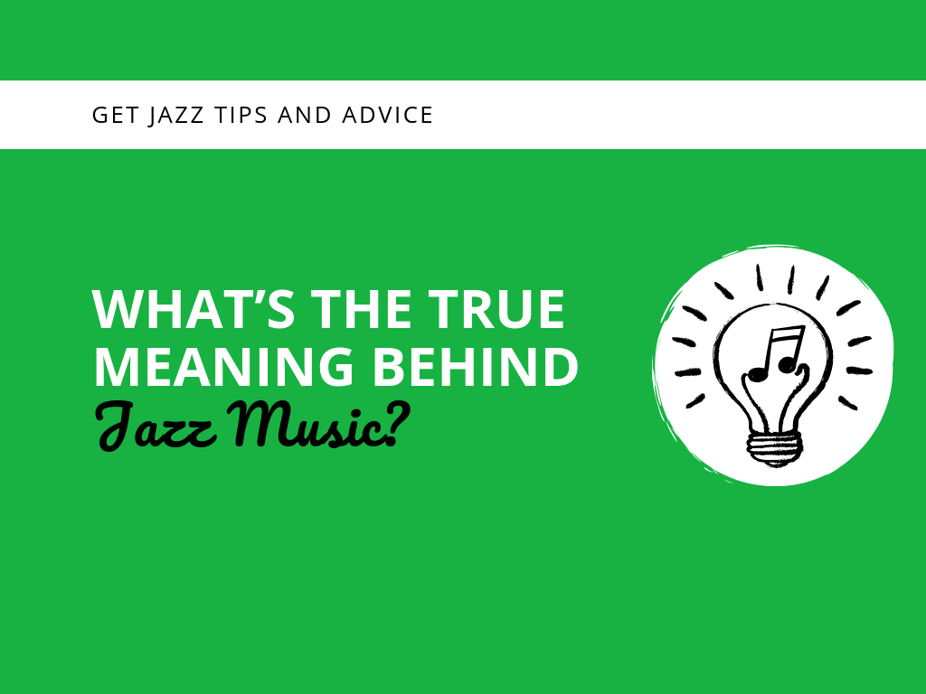 What’s the True Meaning Behind Jazz Music