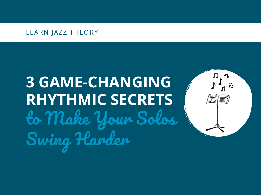  Game Changing Rhythmic Secrets to Make Your Solos Swing Harder