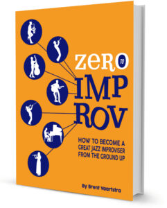 Zero To Improv- Become A Great Jazz Improviser From The Ground Up!