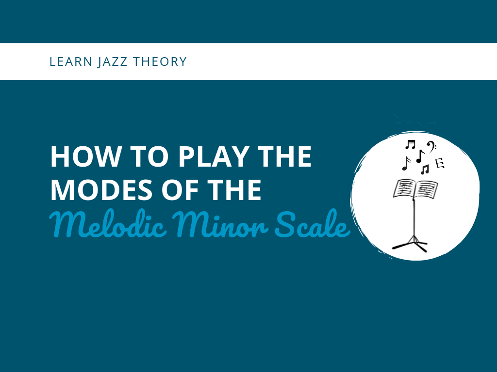 How to Play the Modes of the Melodic Minor Scale