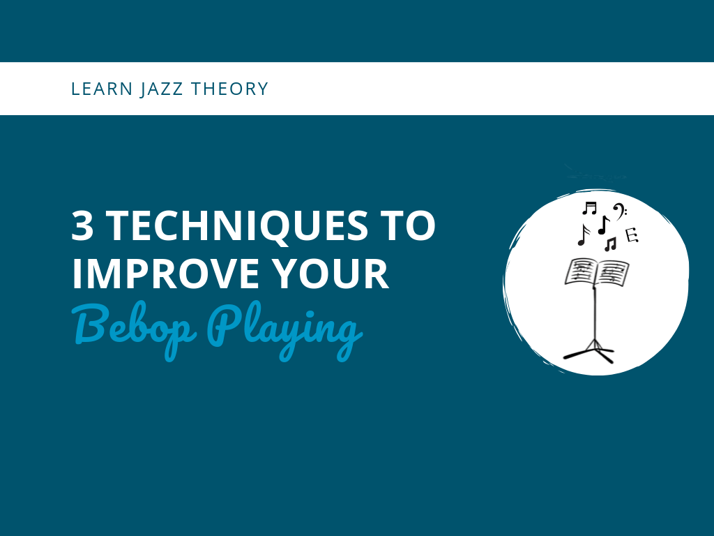  Techniques to Improve Your Bebop Playing