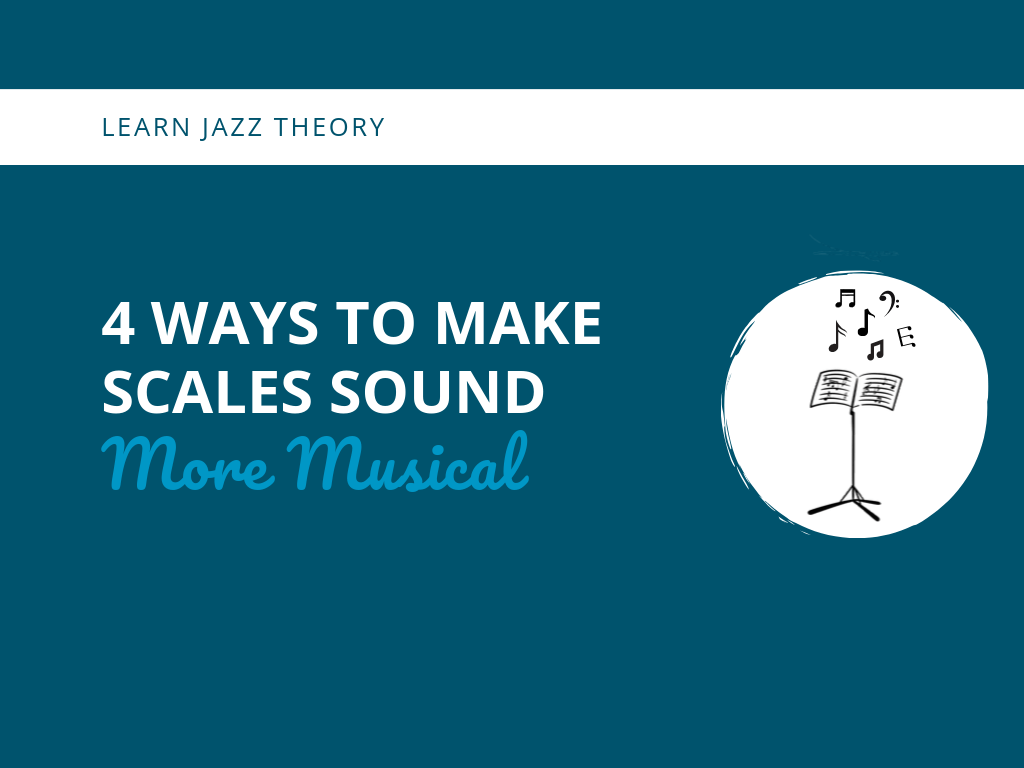  Ways to Make Scales Sound More Musical