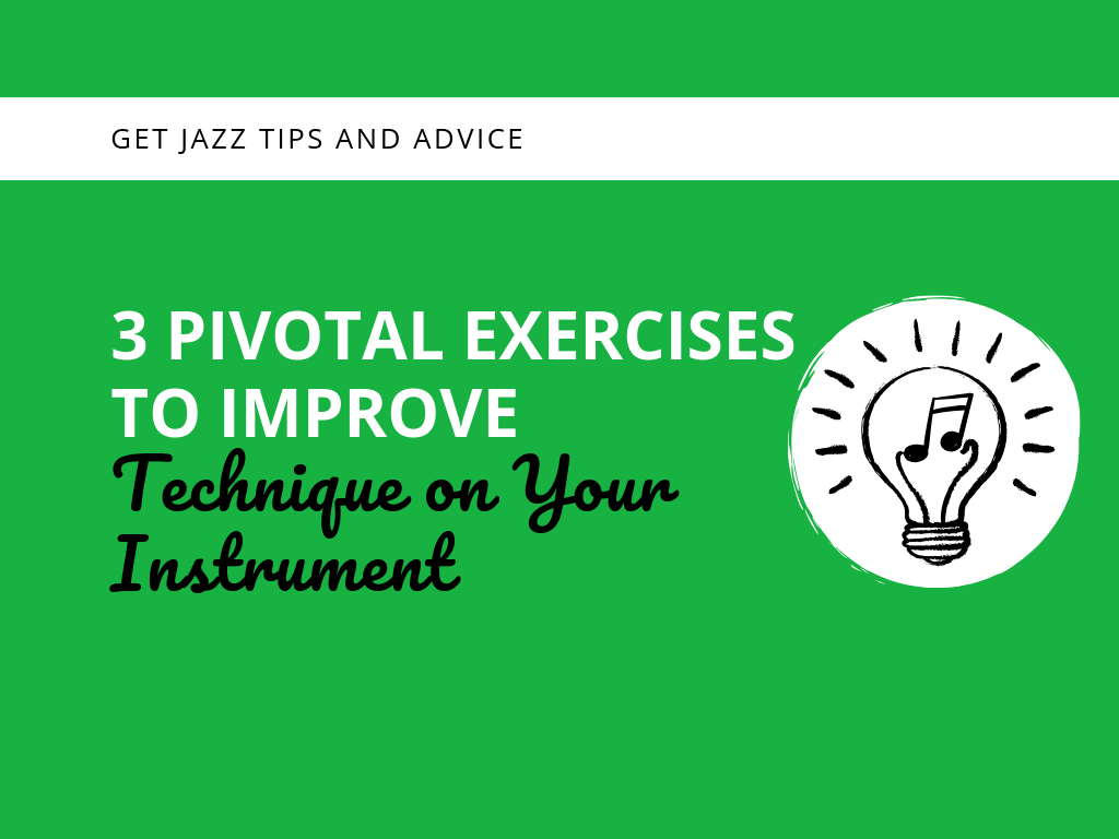  Pivotal Exercises to Improve Technique on Your Instrument