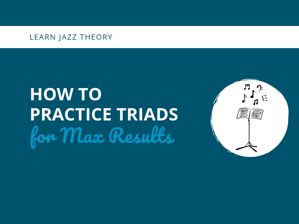 How to Practice Triads for Max Results