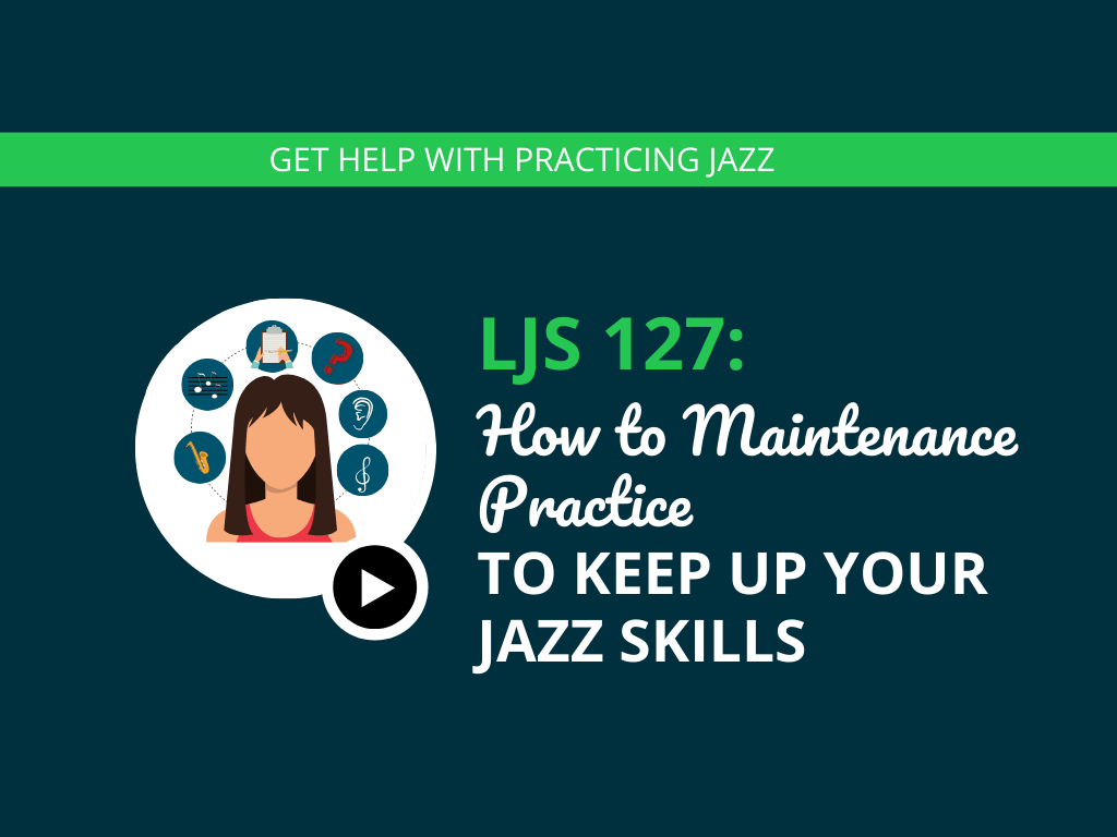 How to Maintenance Practice to Keep Up Your Jazz Skills