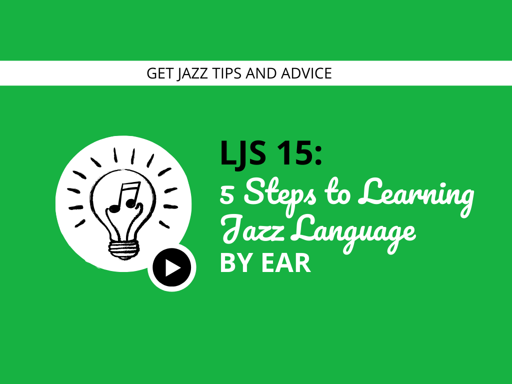 5 Steps to Learning Jazz Language By Ear