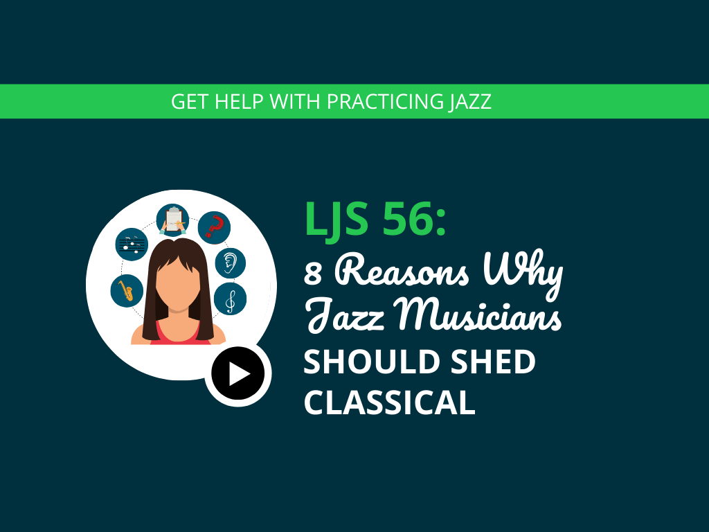 8 Reasons Why Jazz Musicians Should Shed Classical