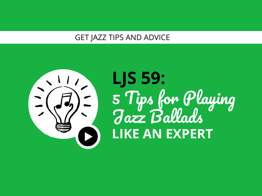 5 Tips for Playing Jazz Ballads Like an Expert