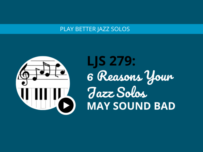 6 Reasons Your Jazz Solos May Sound Bad