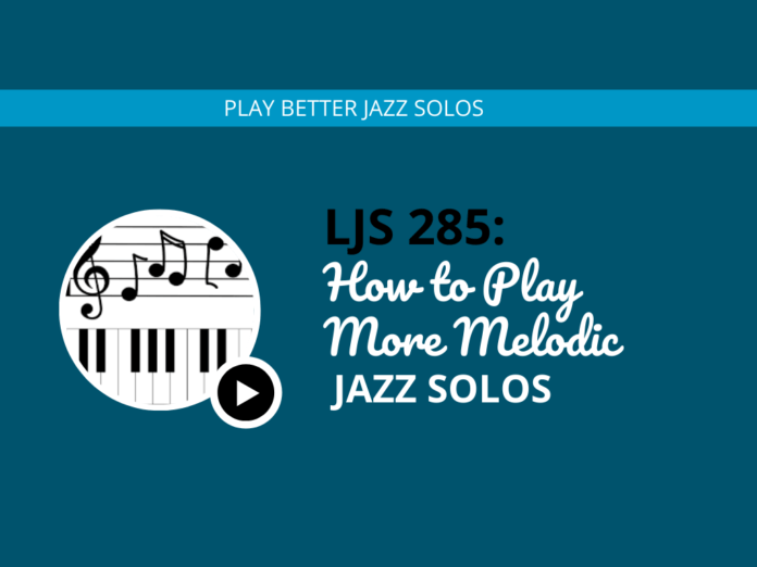 How to Play More Melodic Jazz Solos