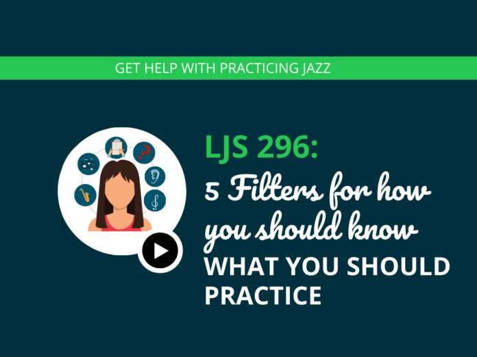 5 Filters for How to Know What to Practice