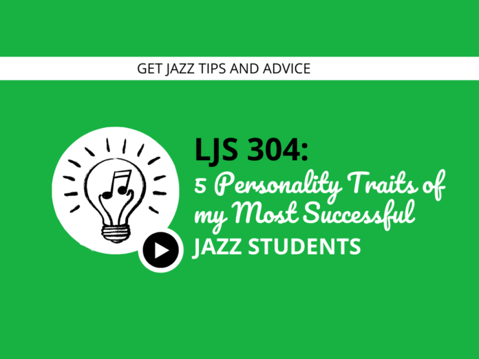 5 Personality Traits of My Most Successful Jazz Students