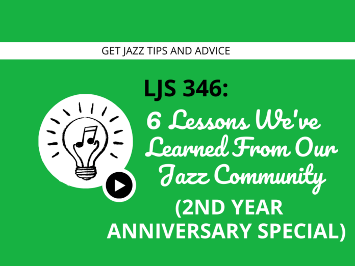 6 Lessons We've Learned from Our Jazz Community (2 Year Anniversary Special)