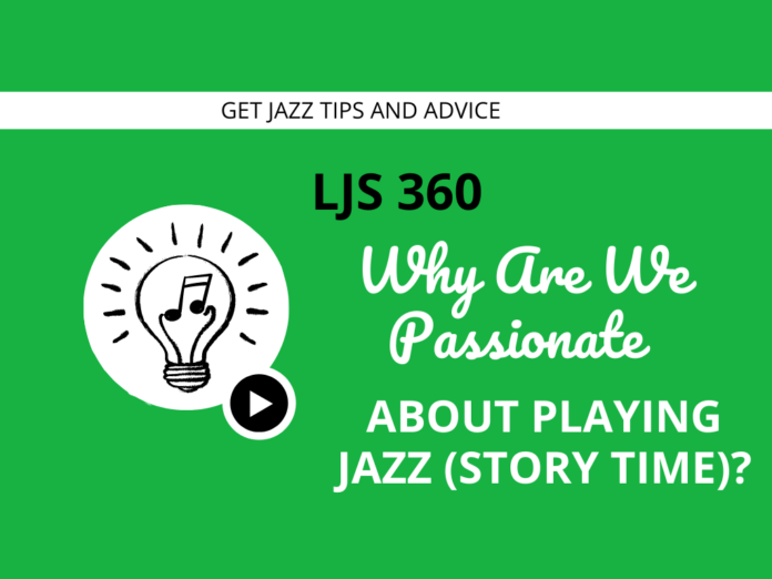 Why Are We Passionate About Playing Jazz Story Time 