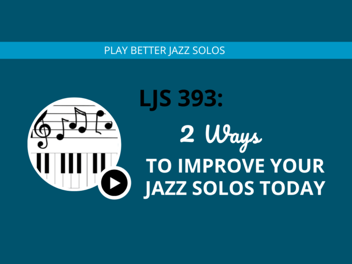  Ways to Improve Your Jazz Solos Today