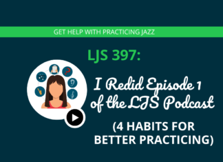 I Redid Episode 1 of the LJS Podcast (4 Habits for Better Practicing)