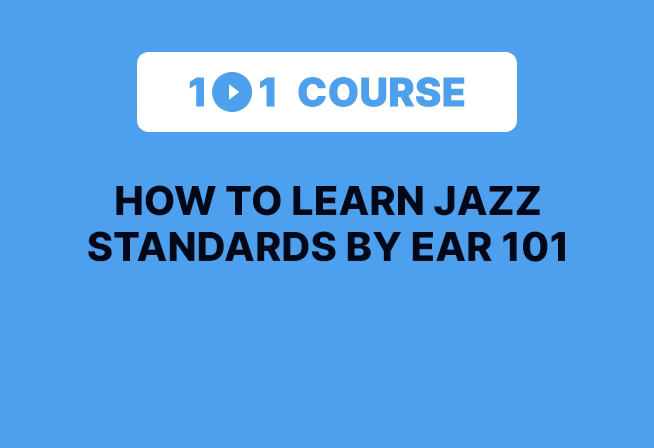 How To Learn Jazz Standards By Ear 101